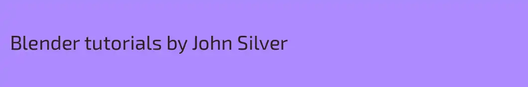 Blender tutorials by John Silver